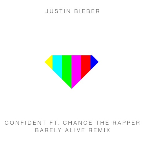[Dubstep] Justin Bieber – Confident (Ft. Chance The Rapper) (Barely Alive Remix)