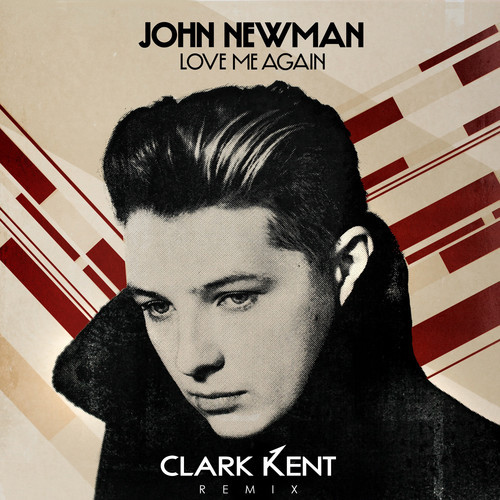 [Dubstep] John Newman – Love Me Again (Clark Kent Remix)
