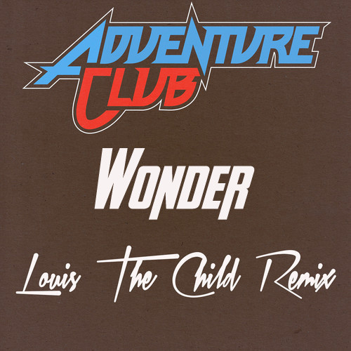 [ELECTRO/DANCE] Adventure Club – “Wonder” (Louis The Child Remix) [Free Download]