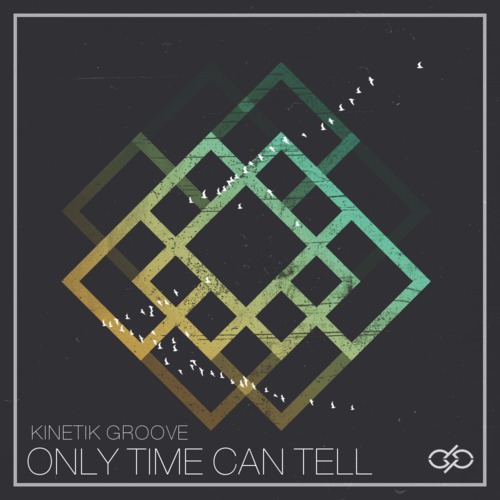 [Electronic] Kinetik Groove – ‘Only Time Can Tell ‘ EP [Free Download]
