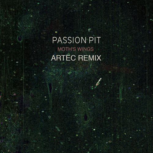 [INDIE/HOUSE] Passion Pit – “Moth’s Wings” (Artec Remix) [Free Download]