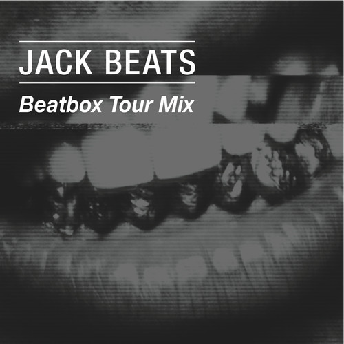 [QUICK MIX – ELECTRONIC] Jack Beats – “BeatBox N. America Tour Mix”