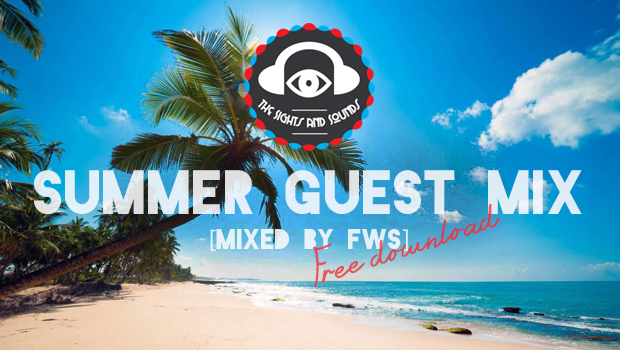 [ELECTRONIC/HOUSE] FWS – The Sights And Sounds Summer Guest Mix [Free Download]