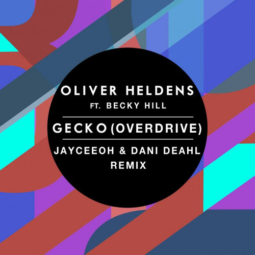 [BASS/TRAP] Oliver Heldens ft. Becky Hill – “Gecko (Overdrive)” (JayCeeOh & Dani Deahl Remix)