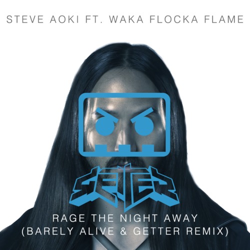 [Dubstep] Steve Aoki (Ft. Waka Flocka Flame) – Rage The Night Away (Barely Alive & Getter Remix)