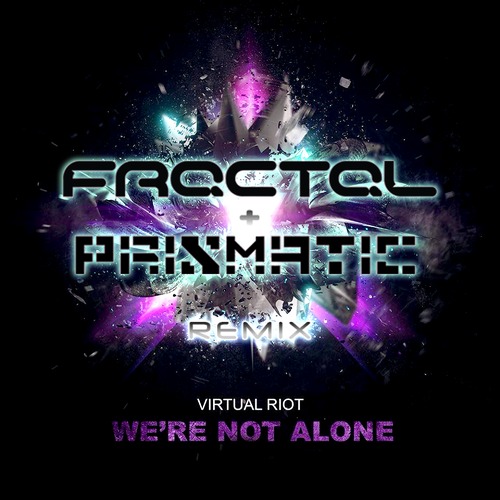 [Chillstep] Virtual Riot – We’re Not Alone (Fractal & Prismatic Remix)
