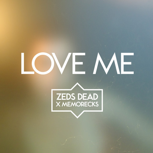[Dubstep] Zeds Dead & Memorecks – Love Me