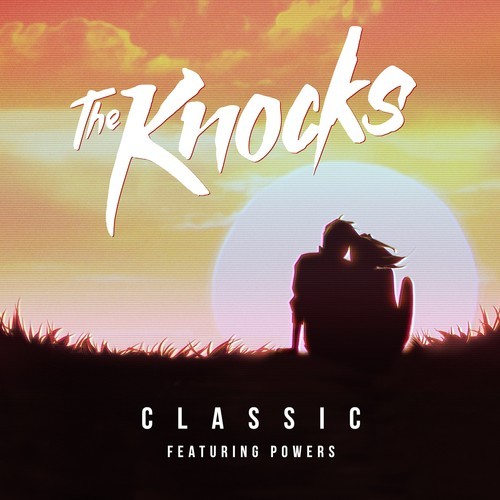 [DANCE] THE KNOCKS – “Classic” (ft. Powers)