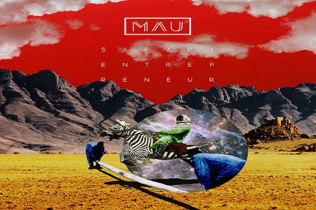 [PREMIERE/LP REVIEW] MAU- Safari Entrepeneur + FREE DOWNLOAD OF 1 Track