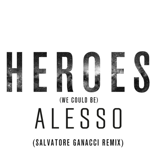 [HOUSE] Alesso – “Heroes” ft. Tove Lo (Salvatore Ganacci Remix)