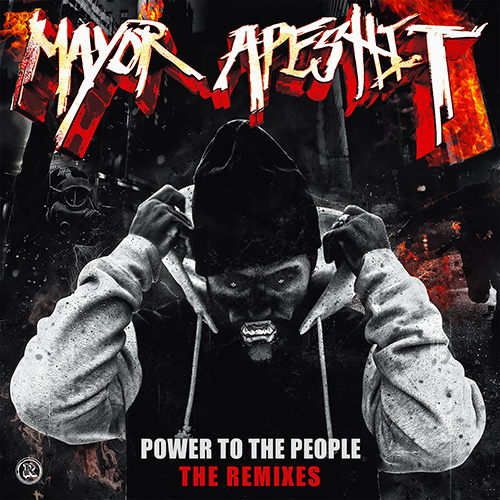 [BASS] Mayor Apeshit – “Power To The People” (Remixes)