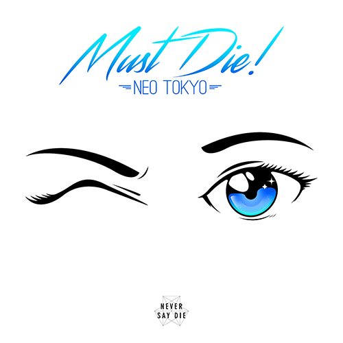 [DUBSTEP] MUST DIE! – “Neo Tokyo”