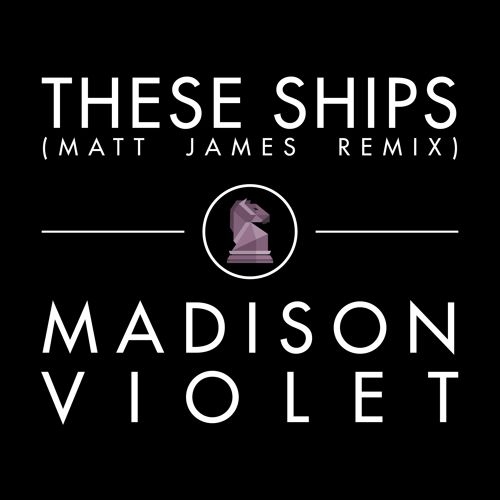 [HOUSE] Madison Violet – “These Ships” (Matt James Rework)
