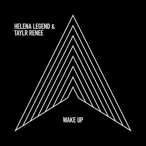 [PROG HOUSE] Helena Legend & Taylr Renee – “Wake Up”