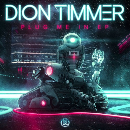 [DUBSTEP] Dion Timmer – Plug Me In EP