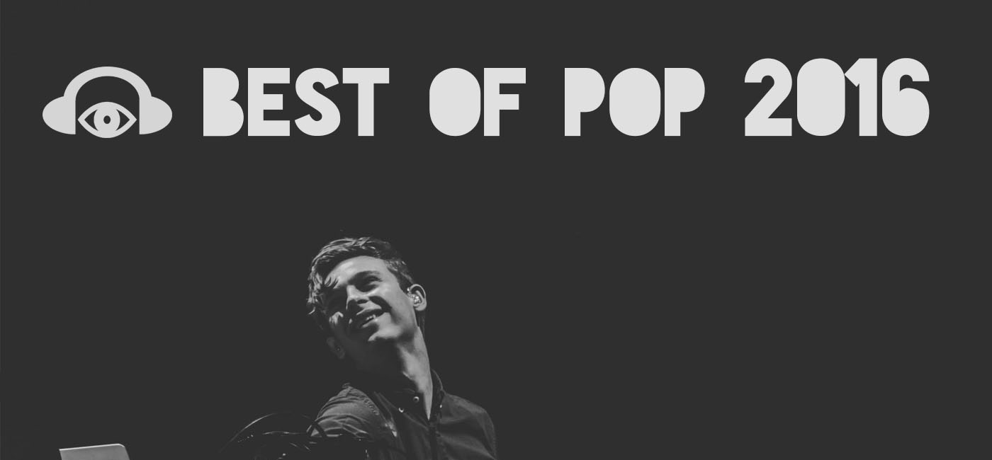 [END OF YEAR] Our Top Picks For Best Mainstream Pop 2016