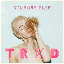 TRXD Releases “Someone Else”